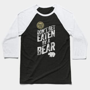 PRO TIP: Don't Get Eaten By A Bear Baseball T-Shirt